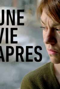 смотреть Une vie après (2018) онлайн бесплатно в хорошем качестве без регистрации