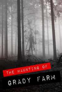 смотреть The Haunting of Grady Farm (2019) онлайн бесплатно в хорошем качестве без регистрации
