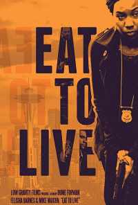 смотреть Eat to Live (2019) онлайн бесплатно в хорошем качестве без регистрации