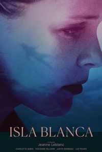 смотреть Isla Blanca (2017) онлайн бесплатно в хорошем качестве без регистрации