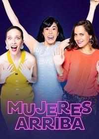 смотреть Mujeres Arriba (2020) онлайн бесплатно в хорошем качестве без регистрации