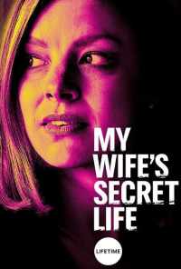 смотреть My Wife's Secret Life (2019) онлайн бесплатно в хорошем качестве без регистрации