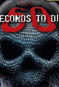 смотреть 60 Seconds to Di3 (2017) онлайн бесплатно в хорошем качестве без регистрации