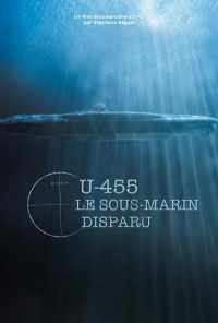 смотреть U-455. Тайна пропавшей субмарины (2013) онлайн бесплатно в хорошем качестве без регистрации