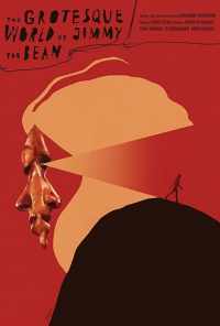 смотреть The Grotesque World of Jimmy the Bean (2019) онлайн бесплатно в хорошем качестве без регистрации