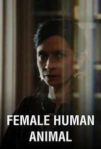 смотреть Female Human Animal (2018) онлайн бесплатно в хорошем качестве без регистрации