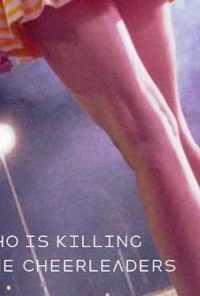 смотреть Who Is Killing the Cheerleaders? (2020) онлайн бесплатно в хорошем качестве без регистрации