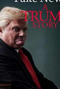 смотреть Fake News: A Trump Story (2019) онлайн бесплатно в хорошем качестве без регистрации