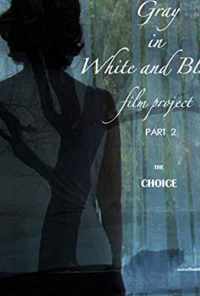 смотреть Gray in White and Black Film Project part 2: The Choice (2019) онлайн бесплатно в хорошем качестве без регистрации