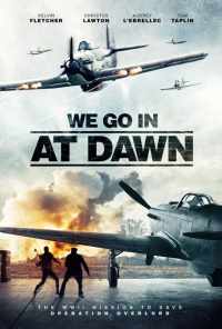 смотреть We Go in at Dawn (2020) онлайн бесплатно в хорошем качестве без регистрации