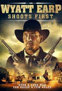 смотреть Wyatt Earp Shoots First (2019) онлайн бесплатно в хорошем качестве без регистрации