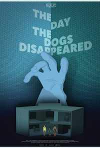 смотреть The Day the Dogs Disappeared (2018) онлайн бесплатно в хорошем качестве без регистрации