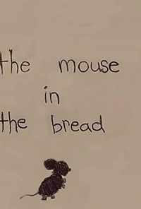 смотреть The Mouse in The Bread (2018) онлайн бесплатно в хорошем качестве без регистрации