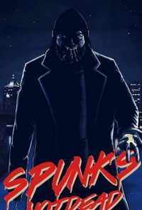 смотреть Spunk's Not Dead (2018) онлайн бесплатно в хорошем качестве без регистрации