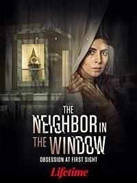 смотреть The Neighbor in the Window (2020) онлайн бесплатно в хорошем качестве без регистрации