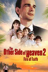 смотреть The Other Side of Heaven 2: Fire of Faith (2019) онлайн бесплатно в хорошем качестве без регистрации