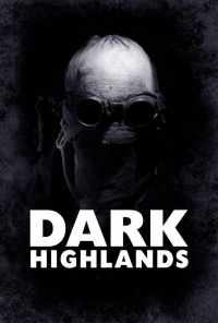смотреть Dark Highlands (2018) онлайн бесплатно в хорошем качестве без регистрации