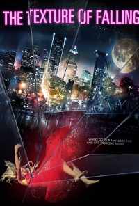 смотреть The Texture of Falling (2018) онлайн бесплатно в хорошем качестве без регистрации