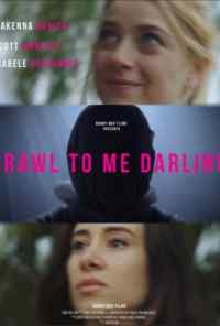 смотреть Crawl to Me Darling (2020) онлайн бесплатно в хорошем качестве без регистрации