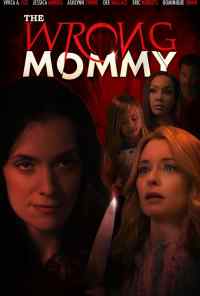 смотреть The Wrong Mommy (2019) онлайн бесплатно в хорошем качестве без регистрации